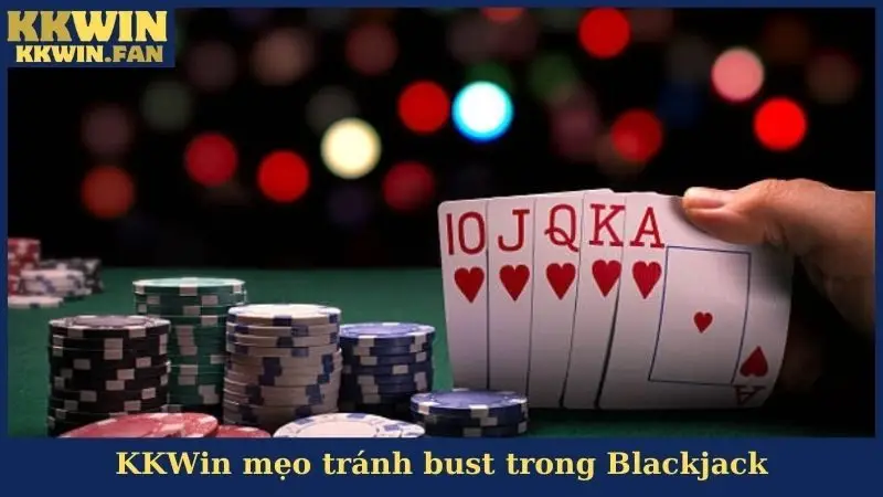 Mẹo Tránh Bust Trong Blackjack