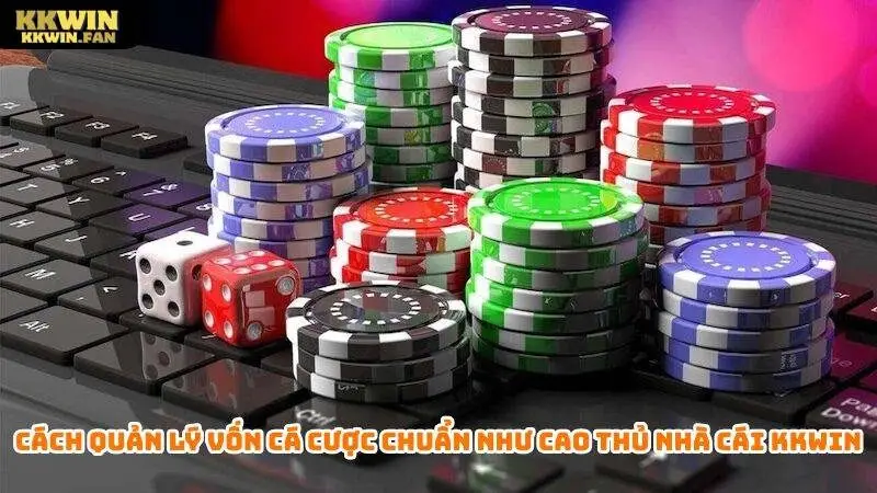 Cách quản lý vốn cá cược