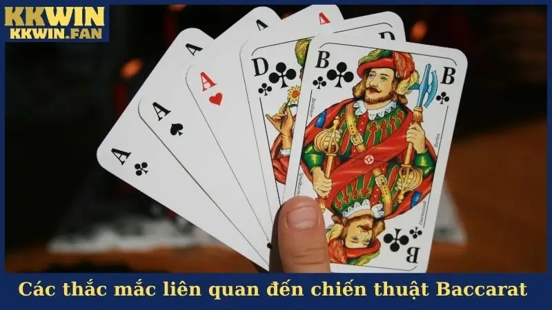 Các thắc mắc liên quan đến chiến thuật Baccarat hiệu quả