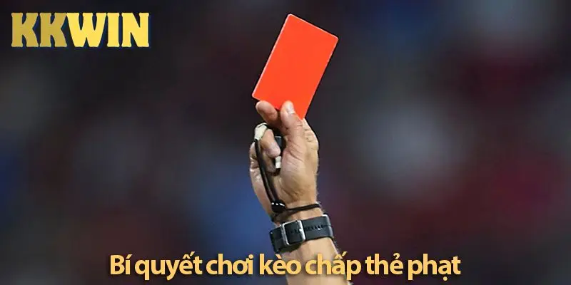 Khám phá các mẹo chơi kèo chấp thẻ phạt bất bại từ cao thủ cá độ bóng đá